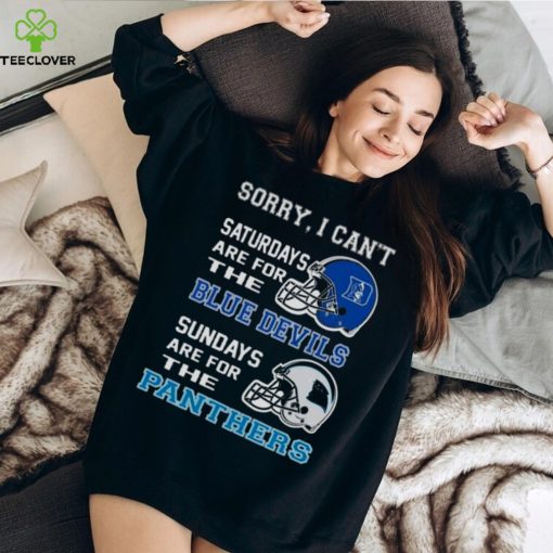 Sorry I Can’t Saturdays Are For The Duke Blue Devils Sundays Are For The Carolina Panthers 2023 shirt