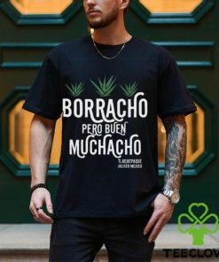 Borracho Pero Buen Muchacho Shirt