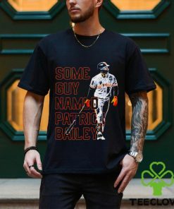 san Francisco Giants some guy named Patrick Bailey shirt 1 san Francisco Giants some guy named Patrick Bailey shirt