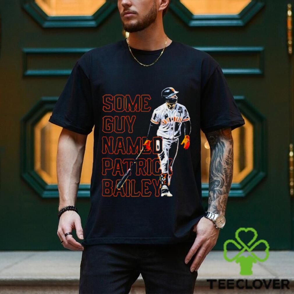 san Francisco Giants some guy named Patrick Bailey shirt san Francisco Giants some guy named Patrick Bailey shirt