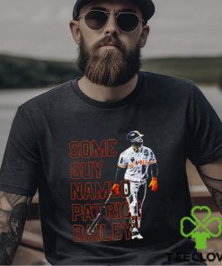san Francisco Giants some guy named Patrick Bailey shirt 2 san Francisco Giants some guy named Patrick Bailey shirt