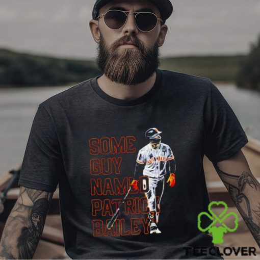 san Francisco Giants some guy named Patrick Bailey shirt