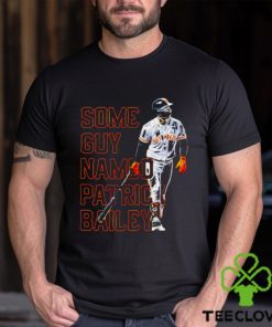 san Francisco Giants some guy named Patrick Bailey shirt 3 san Francisco Giants some guy named Patrick Bailey shirt