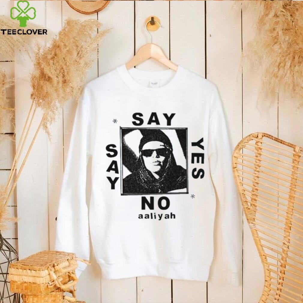 say yes or say no aaliyah shirt Sweater Teeclover