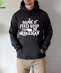 Damn it feels good to be Nebraskan State shirt
