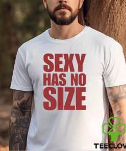 sexy has no size shirt Shirt 3 sexy has no size shirt Shirt