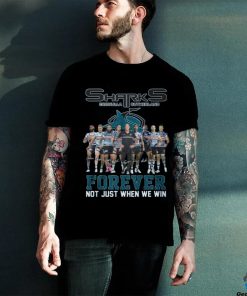 shark cronulla sutherland forever not just when we win shirt