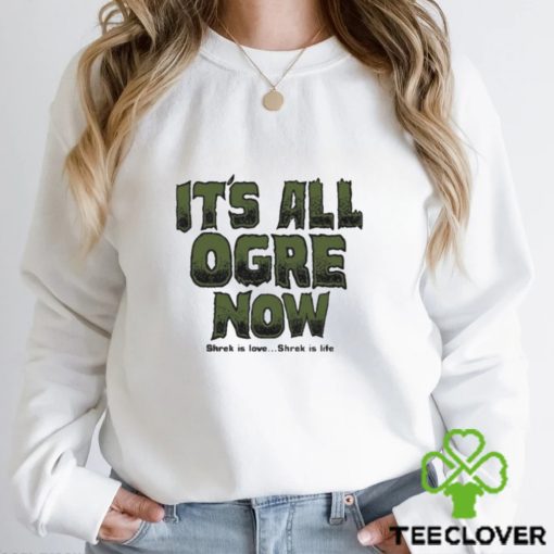 shrek is love its all agre now shirt Shirt
