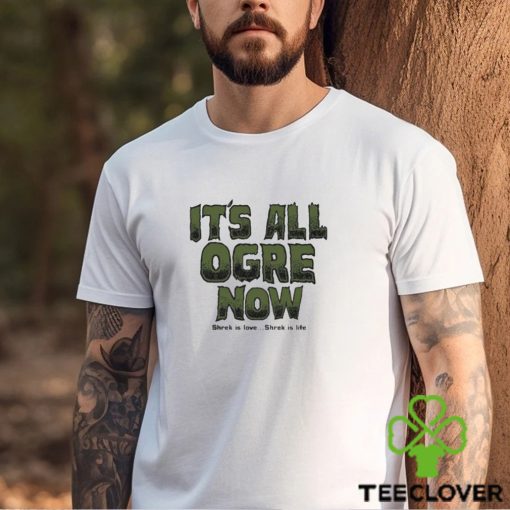 shrek is love its all agre now shirt Shirt