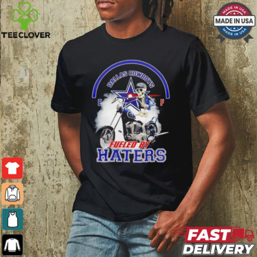 skeleton riding motorcycle Dallas Cowboys fueled by haters shirt