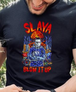 slaya blow it up shirt
