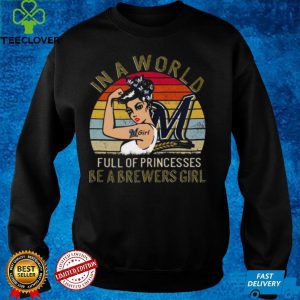 strong Girl Fight In a World Full of Princesses be a Brewears Girl vintage shirt