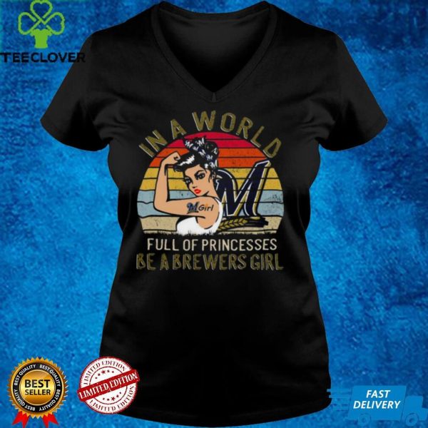 strong Girl Fight In a World Full of Princesses be a Brewears Girl vintage hoodie, sweater, longsleeve, shirt v-neck, t-shirt