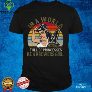 strong Girl Fight In a World Full of Princesses be a Brewears Girl vintage hoodie, sweater, longsleeve, shirt v-neck, t-shirt