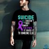 suicide doesn't take away the pain it gives it to someone else classic t hoodie, sweater, longsleeve, shirt v-neck, t-shirt