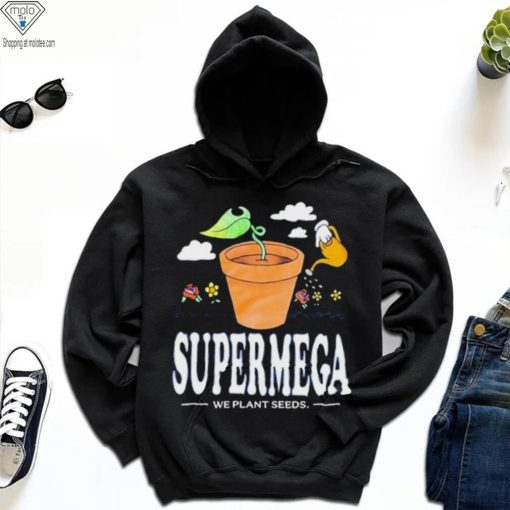 supermega we plant seeds shirt t