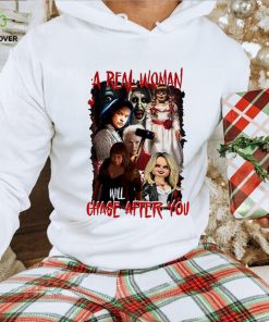 A Real Woman Will Chase After You Halloween Shirt 3 A Real Woman Will Chase After You Halloween Shirt