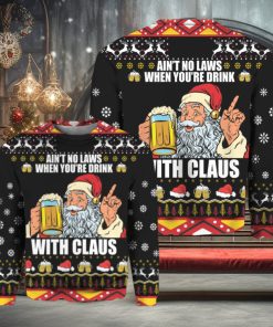 Ain’t no laws when you’re drink with Claus Christmas sweater