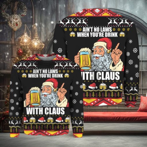 Ain’t no laws when you’re drink with Claus Christmas sweater