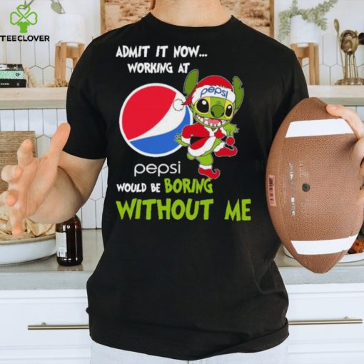 Stitch Admit it now Working at Pepsi would be Boring without Me Christmas 2023 Shirt