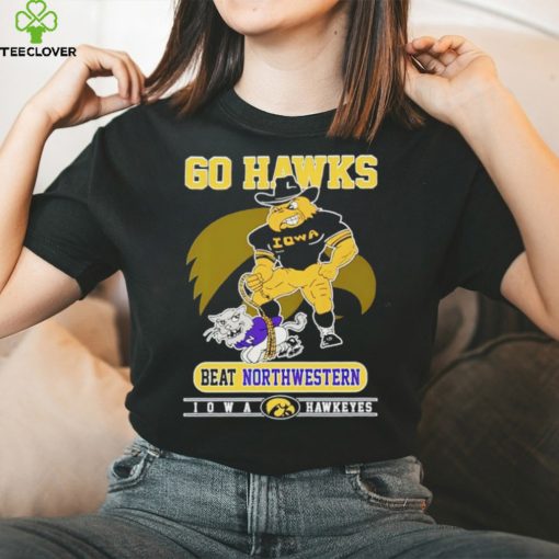 Go Hawks beat Northwestern Iowa Hawkeyes hoodie, sweater, longsleeve, shirt v-neck, t-shirt