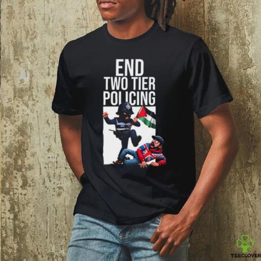 End Two Tier Policing Shirt