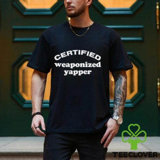 Certified Weaponized Yapper Shirt