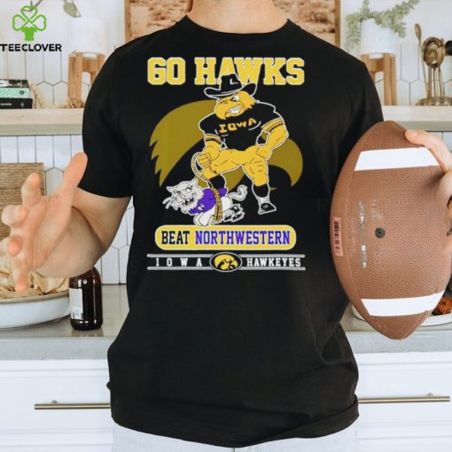 Go Hawks beat Northwestern Iowa Hawkeyes hoodie, sweater, longsleeve, shirt v-neck, t-shirt