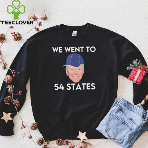 We Went To 54 States, Funny President Biden Gaff 2022 hoodie, sweater, longsleeve, shirt v-neck, t-shirt