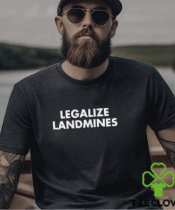 Legalize Landmines shirt