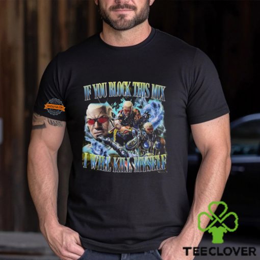 Raven Tekken If You Block This Mix I’ll Kill Myself Shirt