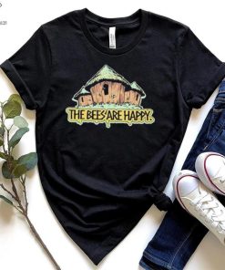 the bees are happy tshirt t shir