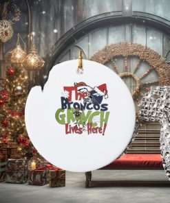the broncos grinch lives here christmas ornament Circle