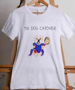 the dog catcher shirt