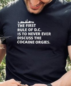 the first rule of dc is to never ever discuss the cocaine orgies t shirt t shirt