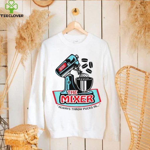 the mixer always throw pucks in art hoodie, sweater, longsleeve, shirt v-neck, t-shirt hoodie, sweater, longsleeve, shirt v-neck, t-shirt trang