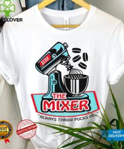 the mixer always throw pucks in art hoodie, sweater, longsleeve, shirt v-neck, t-shirt hoodie, sweater, longsleeve, shirt v-neck, t-shirt trang