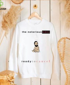 the notorious sbg ready to cancel 2023 hoodie, sweater, longsleeve, shirt v-neck, t-shirt hoodie, sweater, longsleeve, shirt v-neck, t-shirt trang