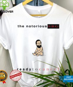 the notorious sbg ready to cancel 2023 hoodie, sweater, longsleeve, shirt v-neck, t-shirt hoodie, sweater, longsleeve, shirt v-neck, t-shirt trang