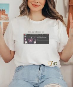 this is what Im listening to rn Shirt