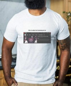 this is what Im listening to rn Shirt