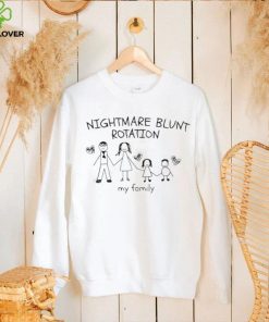 Nightmare blunt rotation my family crewneck shirt