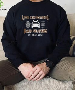 Live On Patrol Back Seaters Unisex T Shirt
