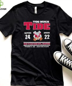 too much tide alabama 24 auburn 22 black to black iron bowl champions shirt Shirt