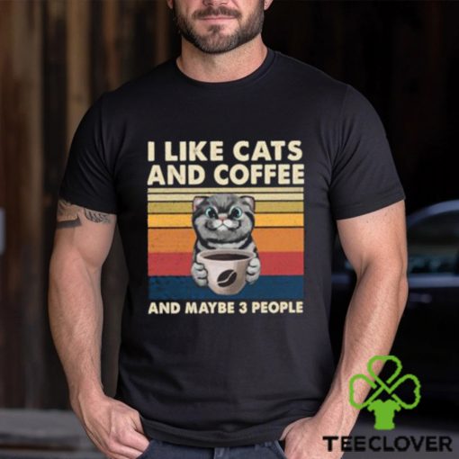 top i like cats and coffee and maybe 3 people vintage t shirt Unisex