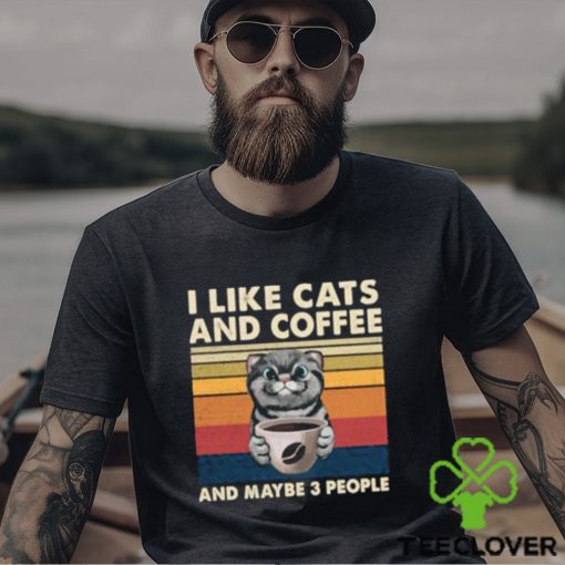 top i like cats and coffee and maybe 3 people vintage t shirt Unisex