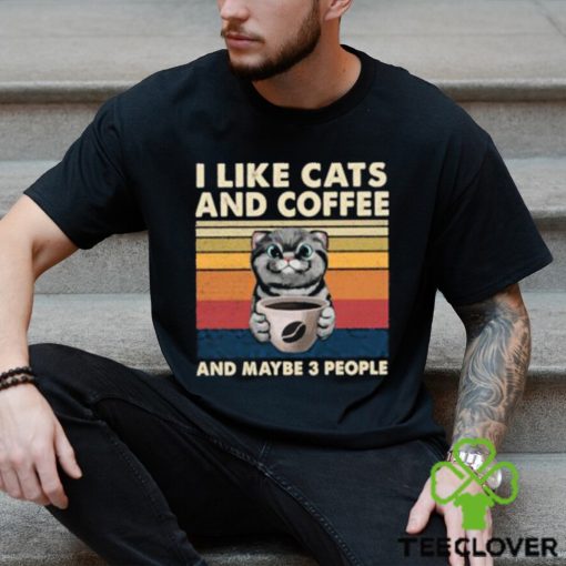 top i like cats and coffee and maybe 3 people vintage t shirt Unisex