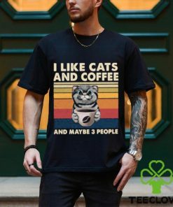 top i like cats and coffee and maybe 3 people vintage t shirt Unisex
