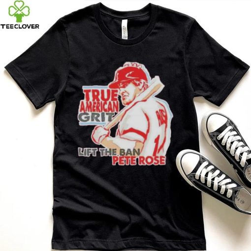 true American grit lift the ban Pete Rose shirt