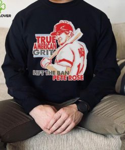 true American grit lift the ban Pete Rose shirt